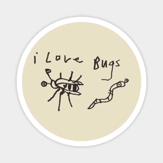 i love bugs Magnet by mydearboy